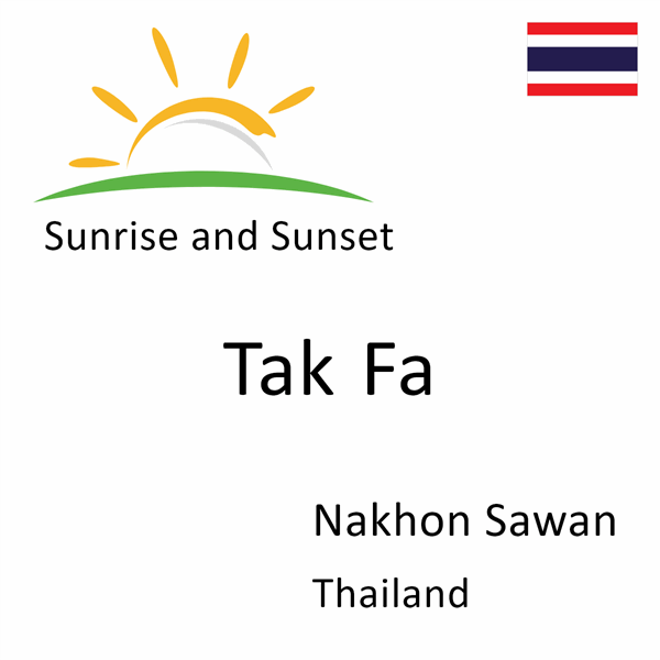 Sunrise and sunset times for Tak Fa, Nakhon Sawan, Thailand