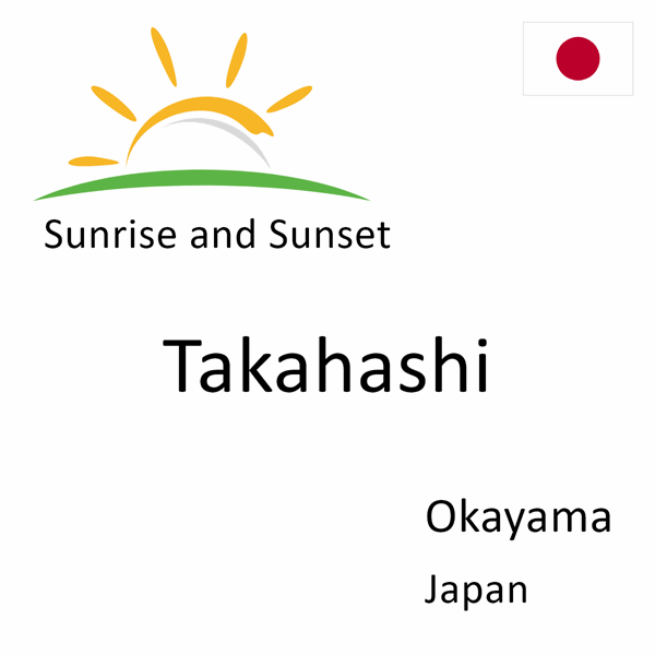 Sunrise and sunset times for Takahashi, Okayama, Japan