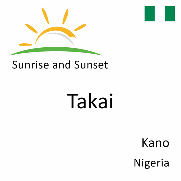 Sunrise and sunset times for Takai, Kano, Nigeria