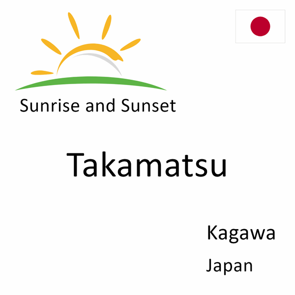 Sunrise and sunset times for Takamatsu, Kagawa, Japan
