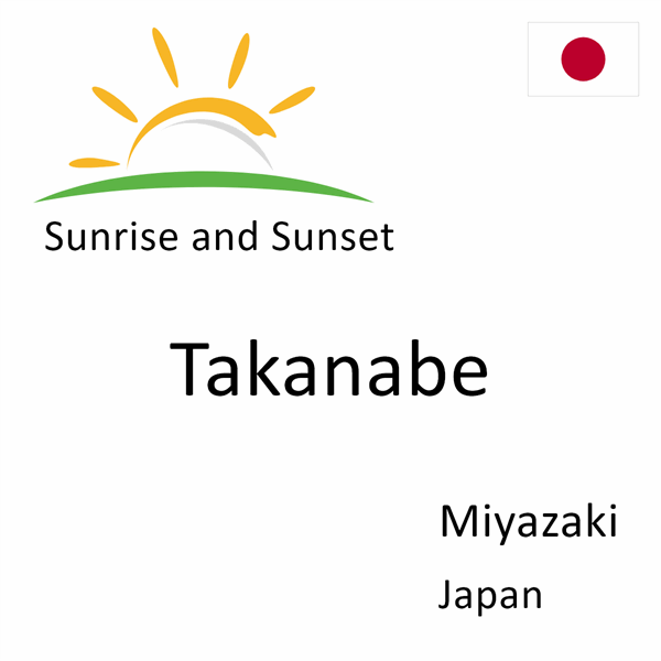 Sunrise and sunset times for Takanabe, Miyazaki, Japan