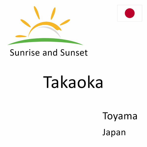 Sunrise and sunset times for Takaoka, Toyama, Japan