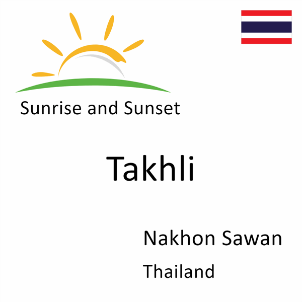 Sunrise and sunset times for Takhli, Nakhon Sawan, Thailand
