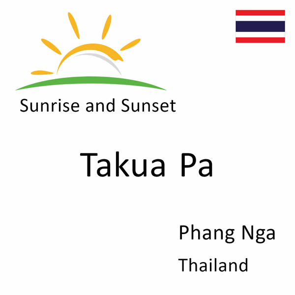 Sunrise and sunset times for Takua Pa, Phang Nga, Thailand