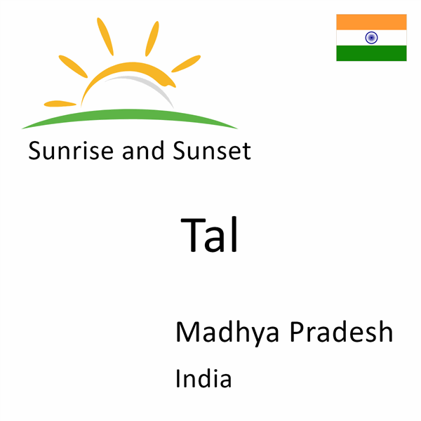 Sunrise and sunset times for Tal, Madhya Pradesh, India