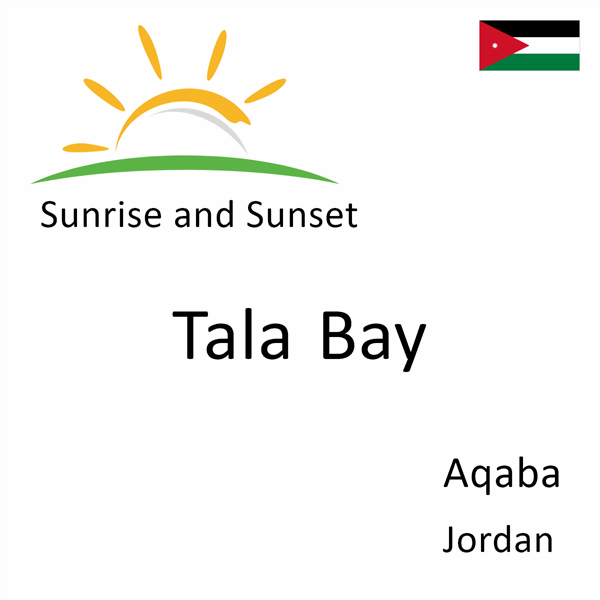 Sunrise and sunset times for Tala Bay, Aqaba, Jordan