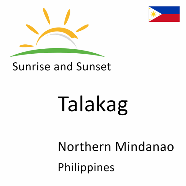 Sunrise and sunset times for Talakag, Northern Mindanao, Philippines