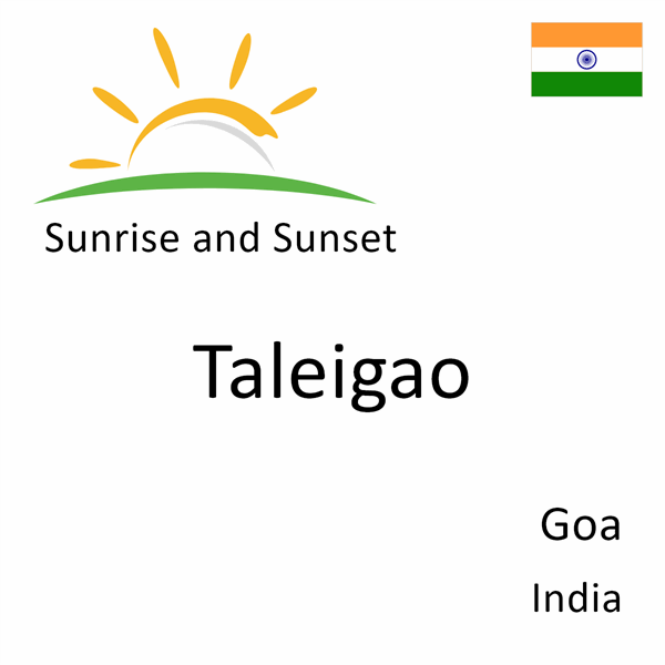 Sunrise and sunset times for Taleigao, Goa, India