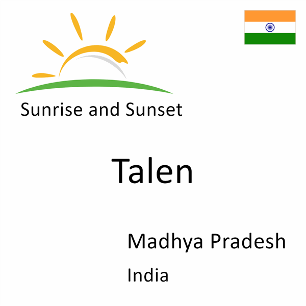 Sunrise and sunset times for Talen, Madhya Pradesh, India