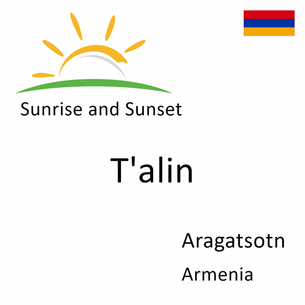 Sunrise and sunset times for T'alin, Aragatsotn, Armenia