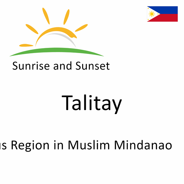 Sunrise and sunset times for Talitay, Autonomous Region in Muslim Mindanao, Philippines