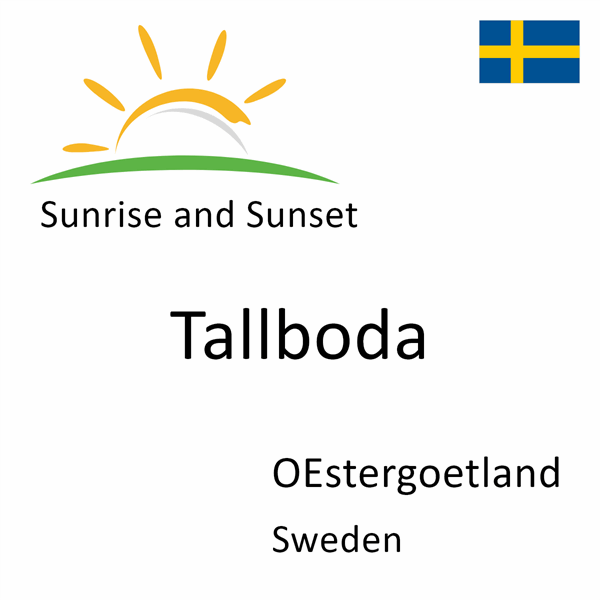 Sunrise and sunset times for Tallboda, OEstergoetland, Sweden