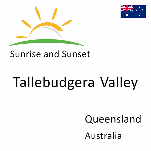 Sunrise and sunset times for Tallebudgera Valley, Queensland, Australia