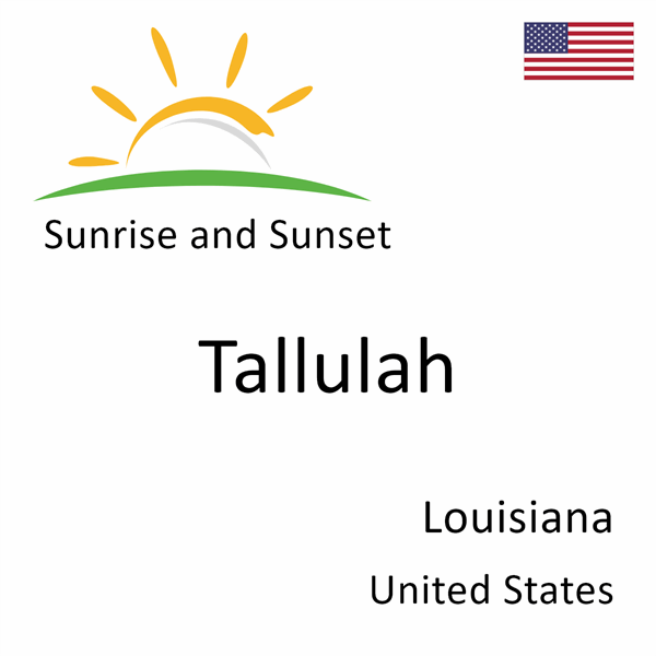 Sunrise and sunset times for Tallulah, Louisiana, United States