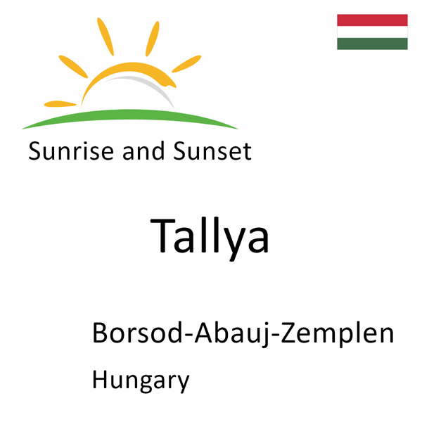 Sunrise and sunset times for Tallya, Borsod-Abauj-Zemplen, Hungary