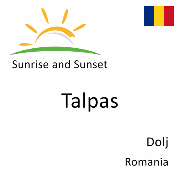 Sunrise and sunset times for Talpas, Dolj, Romania