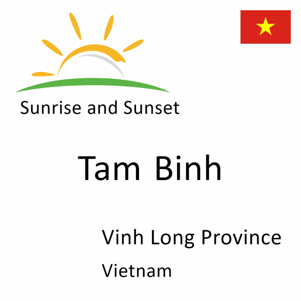 Sunrise and sunset times for Tam Binh, Vinh Long Province, Vietnam