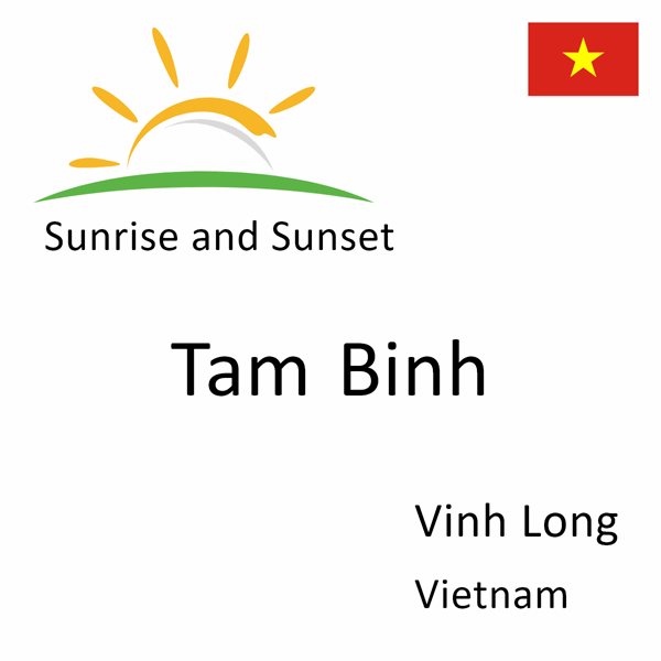 Sunrise and sunset times for Tam Binh, Vinh Long, Vietnam