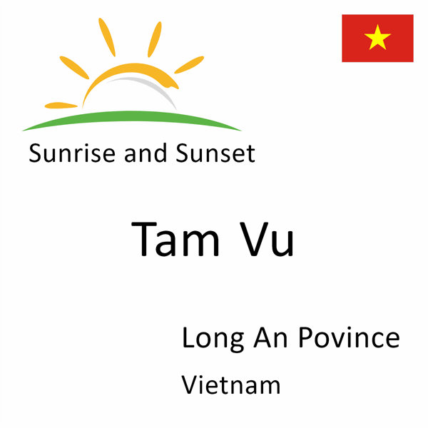 Sunrise and sunset times for Tam Vu, Long An Povince, Vietnam