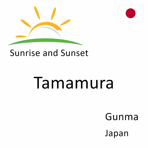 Sunrise and sunset times for Tamamura, Gunma, Japan