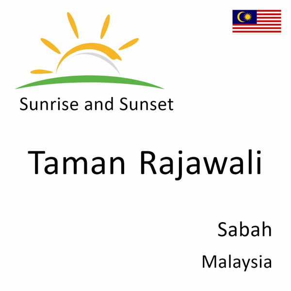 Sunrise and sunset times for Taman Rajawali, Sabah, Malaysia