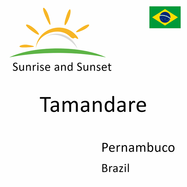 Sunrise and sunset times for Tamandare, Pernambuco, Brazil