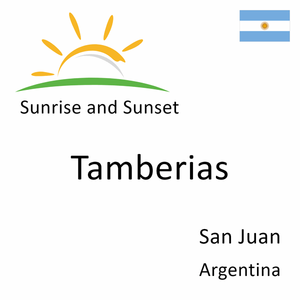 Sunrise and sunset times for Tamberias, San Juan, Argentina