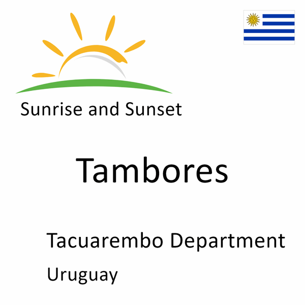 Sunrise and sunset times for Tambores, Tacuarembo Department, Uruguay