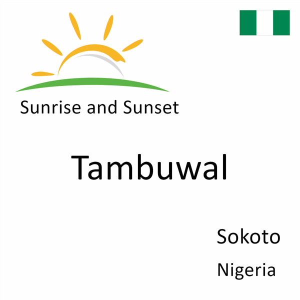 Sunrise and sunset times for Tambuwal, Sokoto, Nigeria