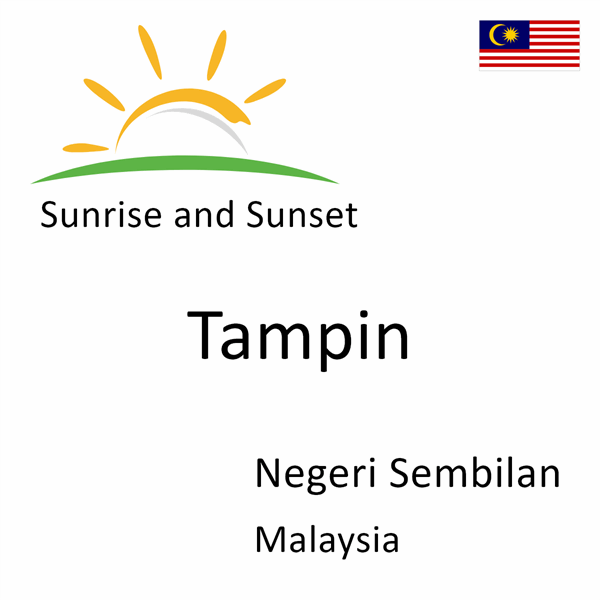Sunrise and sunset times for Tampin, Negeri Sembilan, Malaysia