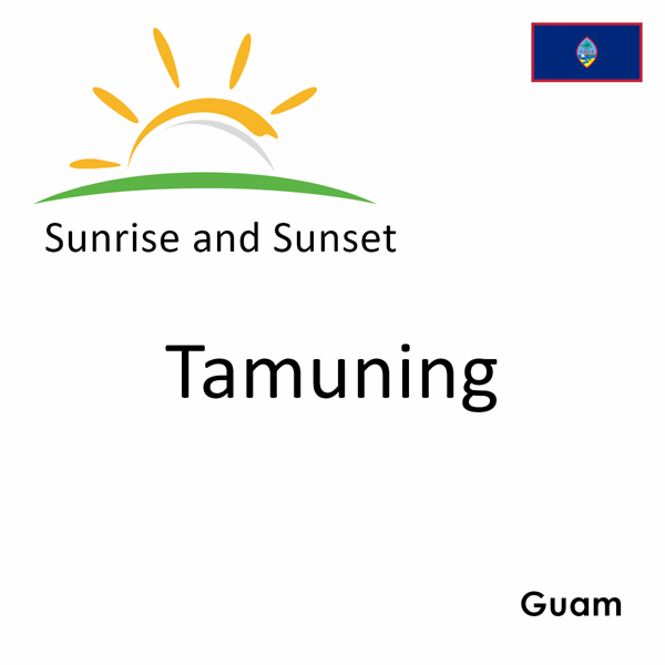 Sunrise and sunset times for Tamuning, Guam