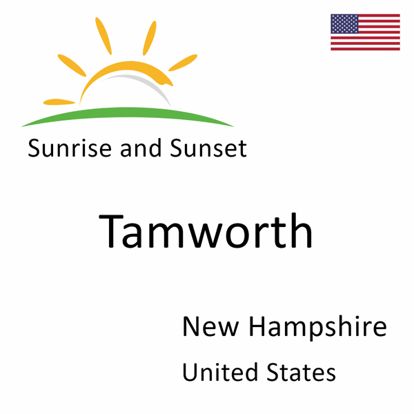 Sunrise and sunset times for Tamworth, New Hampshire, United States