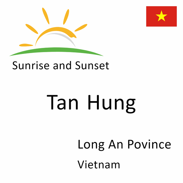 Sunrise and sunset times for Tan Hung, Long An Povince, Vietnam