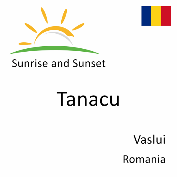 Sunrise and sunset times for Tanacu, Vaslui, Romania