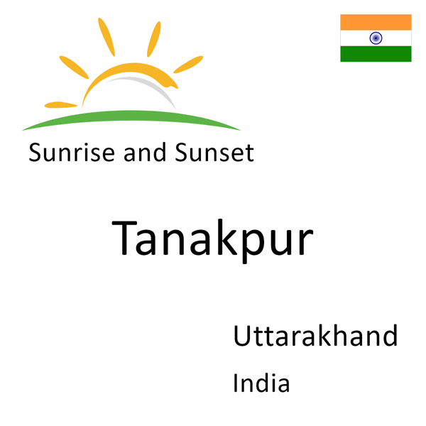 Sunrise and sunset times for Tanakpur, Uttarakhand, India