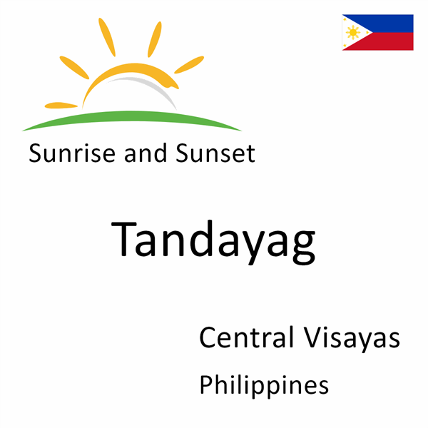 Sunrise and sunset times for Tandayag, Central Visayas, Philippines