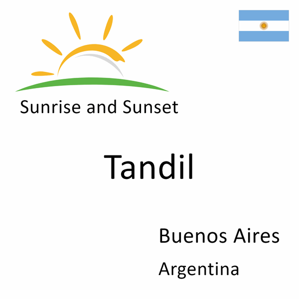 Sunrise and sunset times for Tandil, Buenos Aires, Argentina