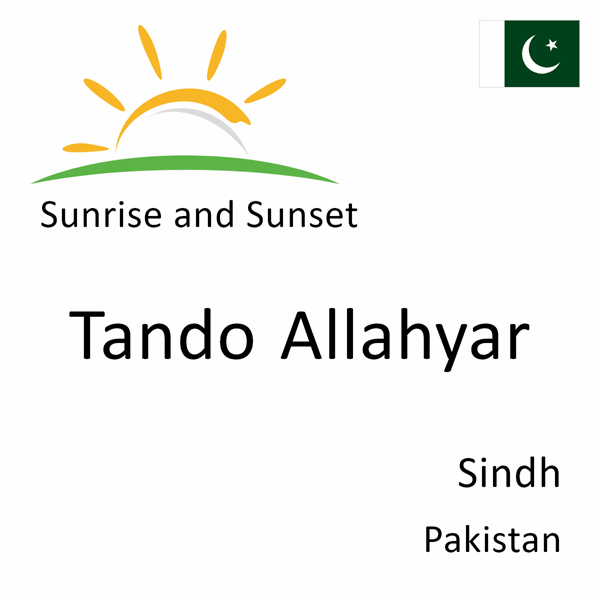 Sunrise and sunset times for Tando Allahyar, Sindh, Pakistan
