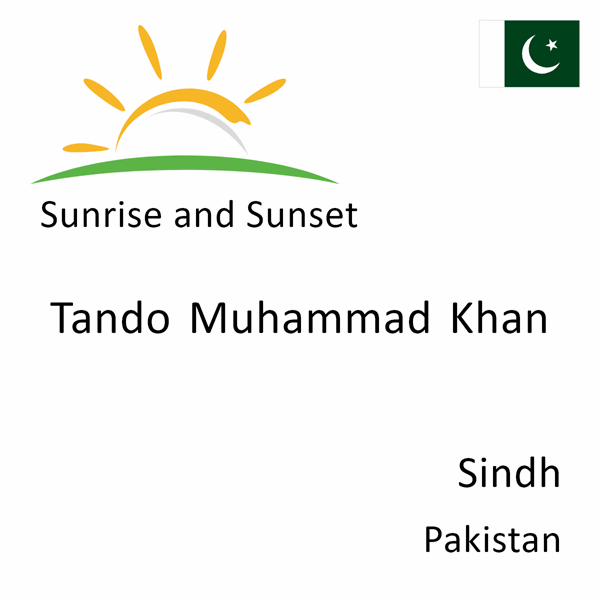 Sunrise and sunset times for Tando Muhammad Khan, Sindh, Pakistan