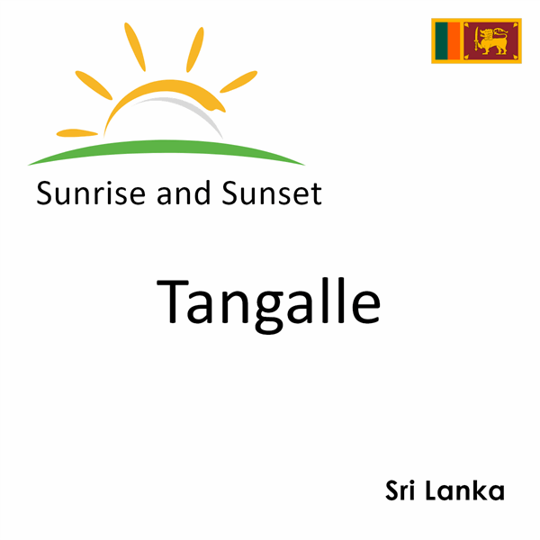 Sunrise and sunset times for Tangalle, Sri Lanka