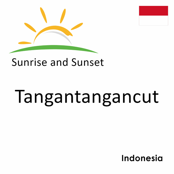 Sunrise and sunset times for Tangantangancut, Indonesia