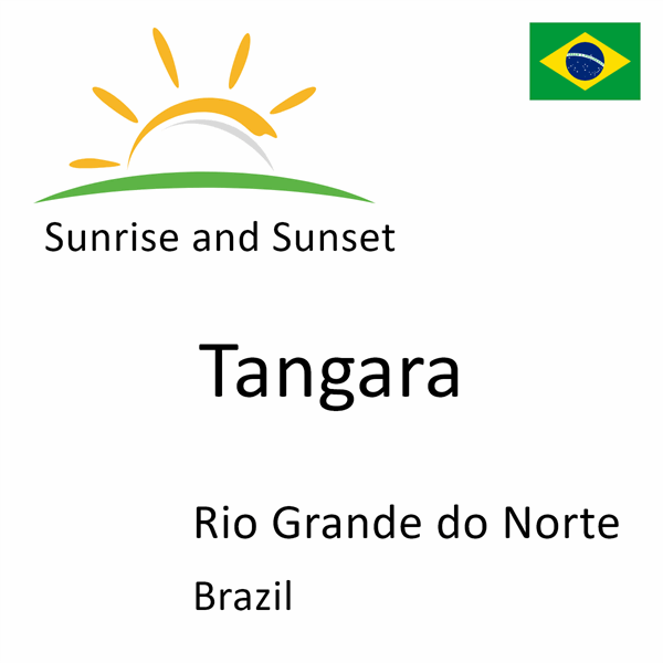 Sunrise and sunset times for Tangara, Rio Grande do Norte, Brazil