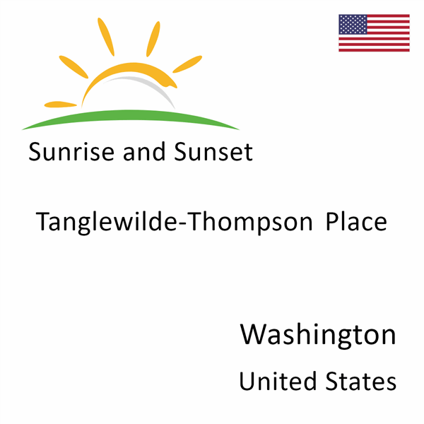 Sunrise and sunset times for Tanglewilde-Thompson Place, Washington, United States