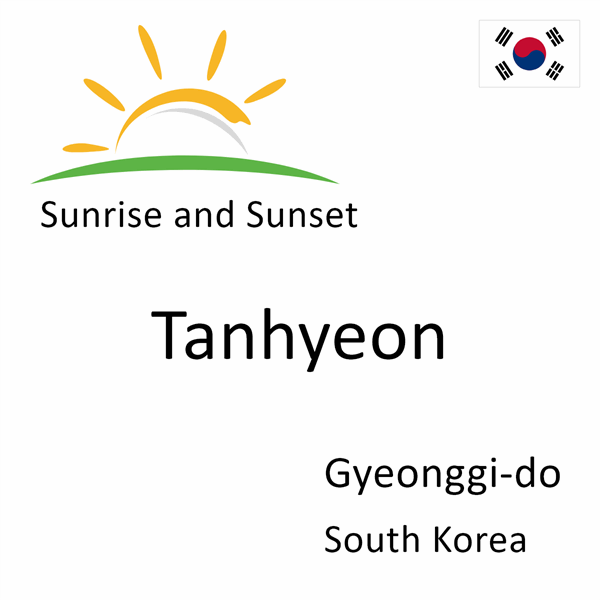Sunrise and sunset times for Tanhyeon, Gyeonggi-do, South Korea