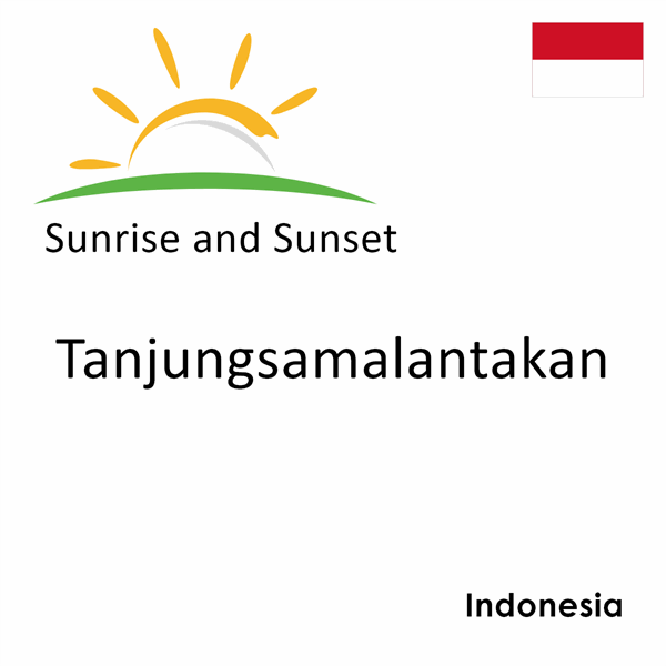 Sunrise and sunset times for Tanjungsamalantakan, Indonesia