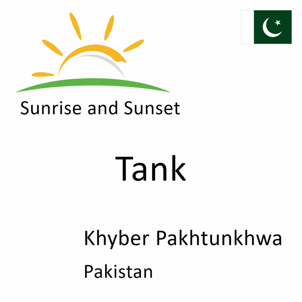 Sunrise and sunset times for Tank, Khyber Pakhtunkhwa, Pakistan