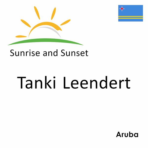 Sunrise and sunset times for Tanki Leendert, Aruba