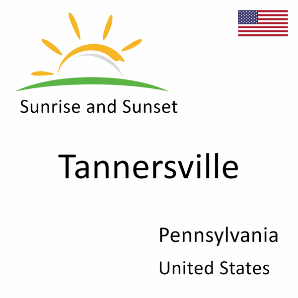 Sunrise and sunset times for Tannersville, Pennsylvania, United States