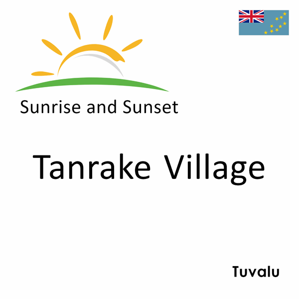 Sunrise and sunset times for Tanrake Village, Tuvalu