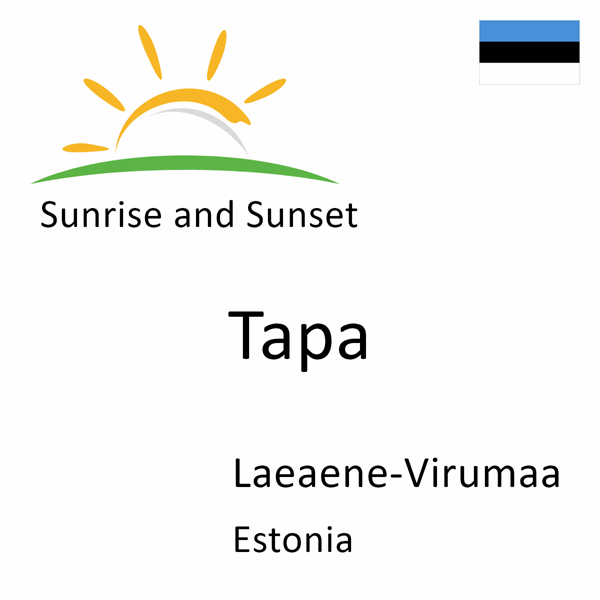 Sunrise and sunset times for Tapa, Laeaene-Virumaa, Estonia